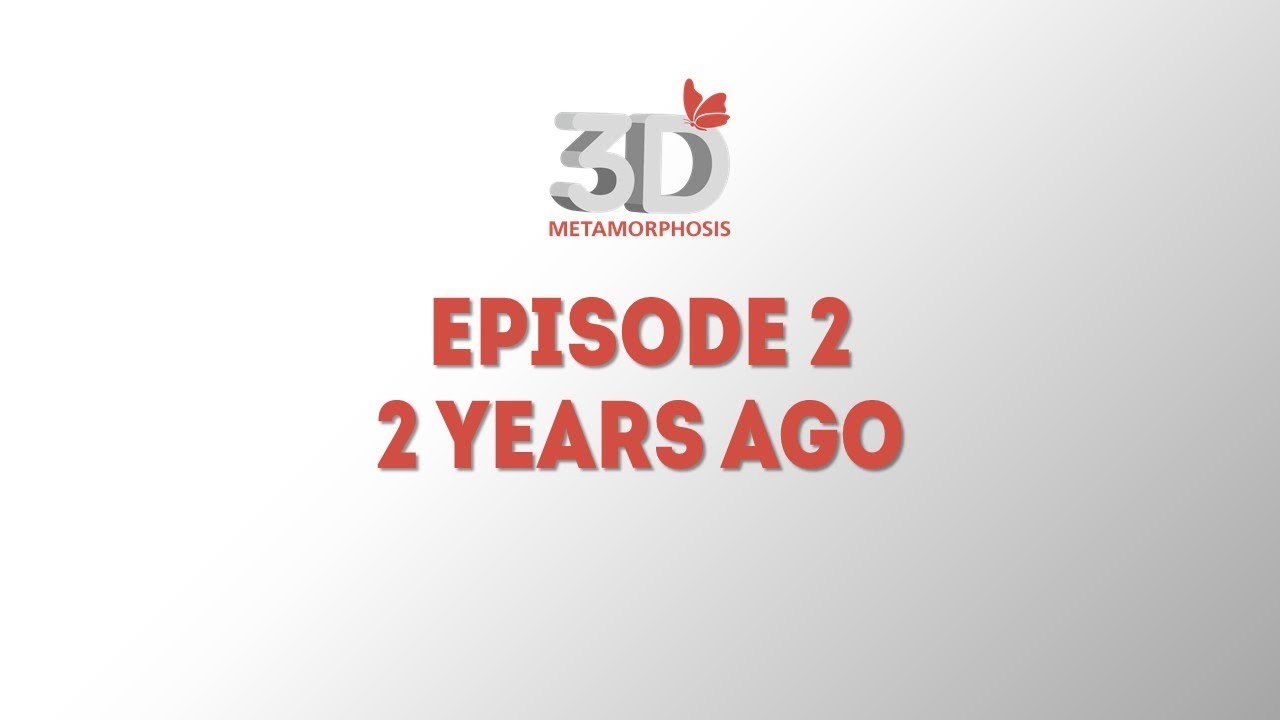 3Д Метаморфоза | Episode 2 - Two years ago