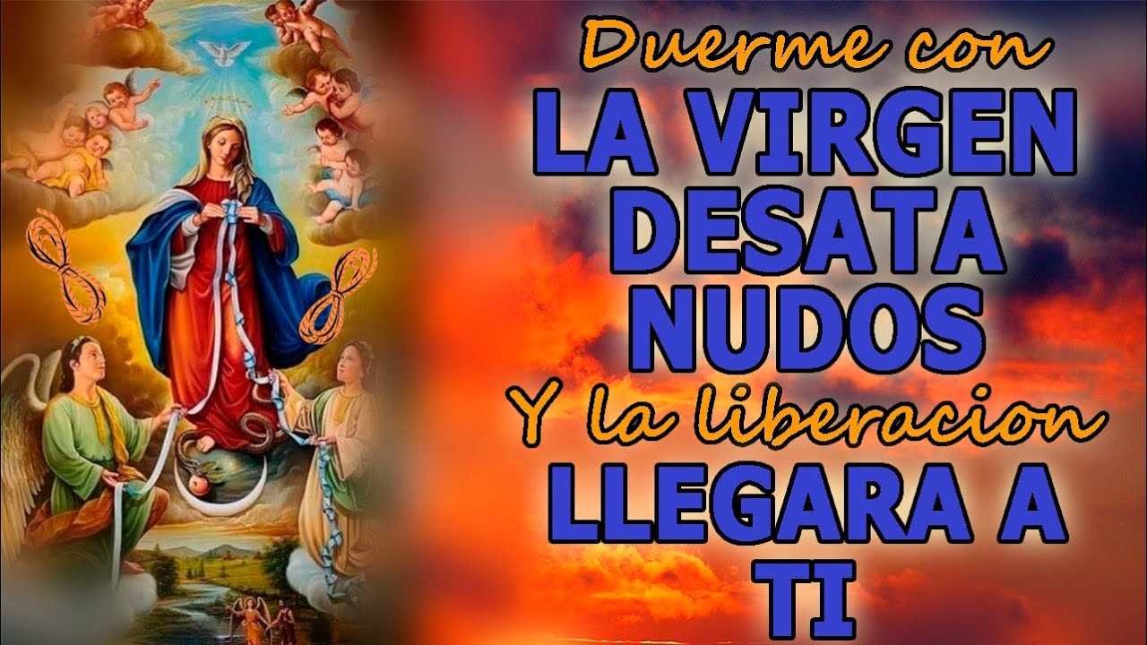 ¡¡DUERME CON LA VIRGEN DESATANUDOS Y LA LIBERACION LLEGARA A TI!!