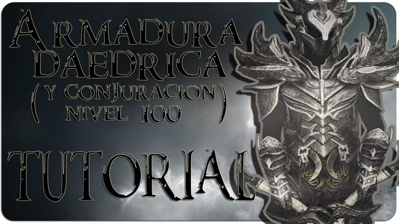 Skyrim - Hacer armadura daedrica sin herreria nivel 100 y subir conjuracion al 100