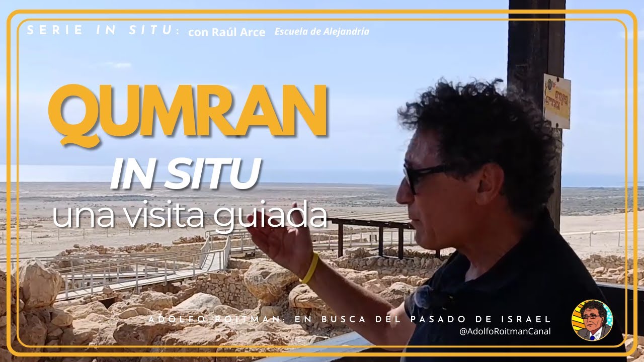 QUMRAN In Situ: Una VISITA Guiada con Adolfo Roitman. CAPÍTULO 1