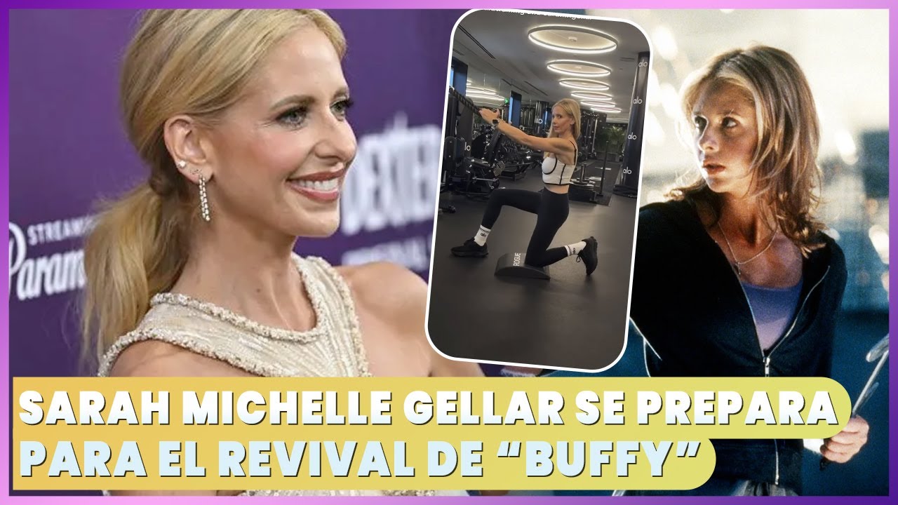 Sarah Michelle Gellar revela información y se prepara para el revival de Buffy La Cazavampiros