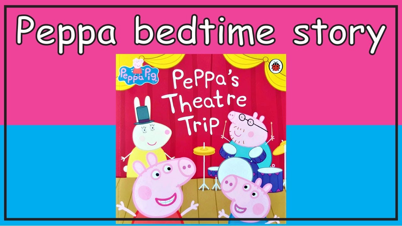 Peppa pig Peppa's Theatre trip. Peppa pig books read aloud. Peppa pig english