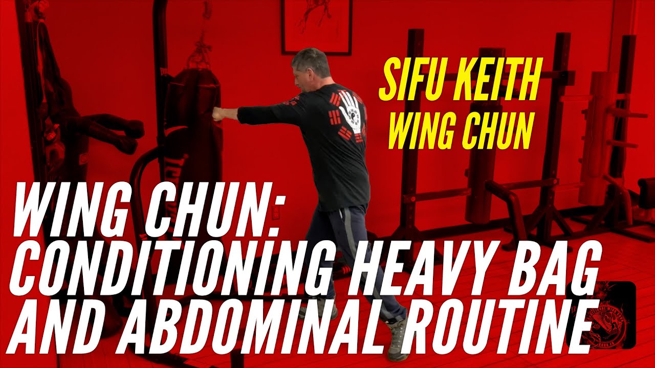 Wing Chun: Conditioning Heavy Bag And Abdominal Routine