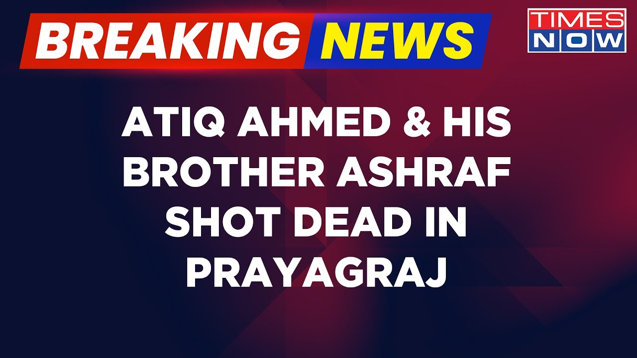 Breaking News | Mafia Turned Politician Atiq Ahmed & His Brother Ashraf Shot Dead In Prayagraj