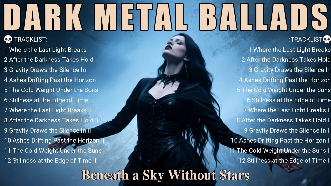 🔥 Dark Metal Ballads – Beneath a Sky Without Stars | Gothic Doom & Melancholic Atmosphere