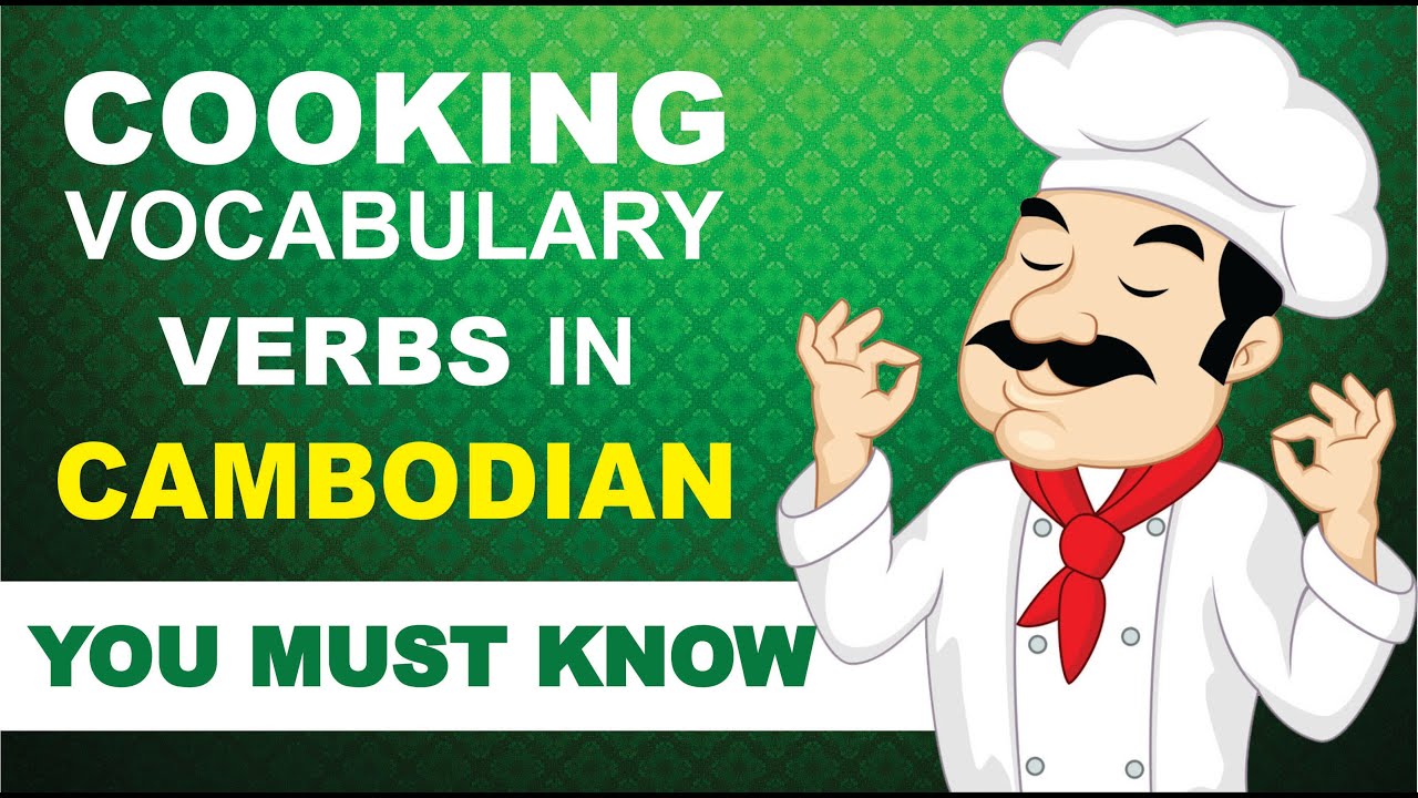 Cooking Vocabulary Verbs in Cambodian You Must Know.