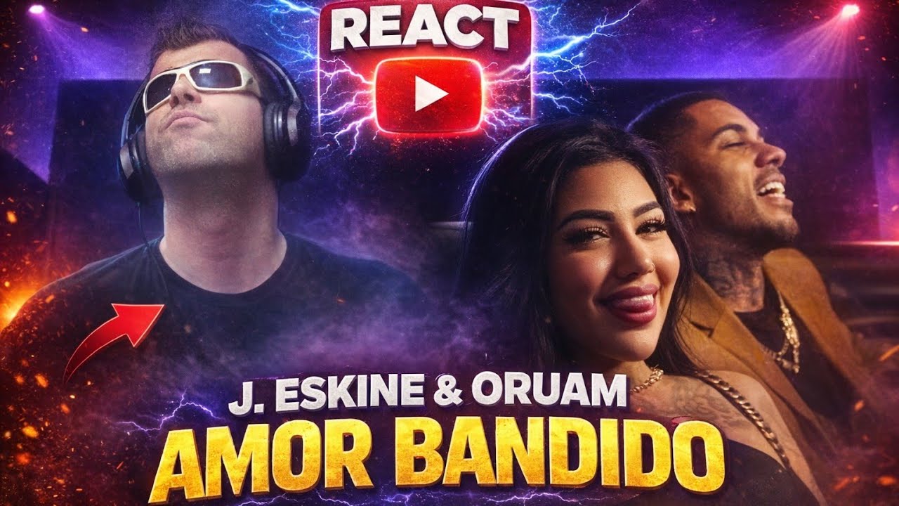 REACT - J. ESKINE & ORUAM - AMOR BANDIDO