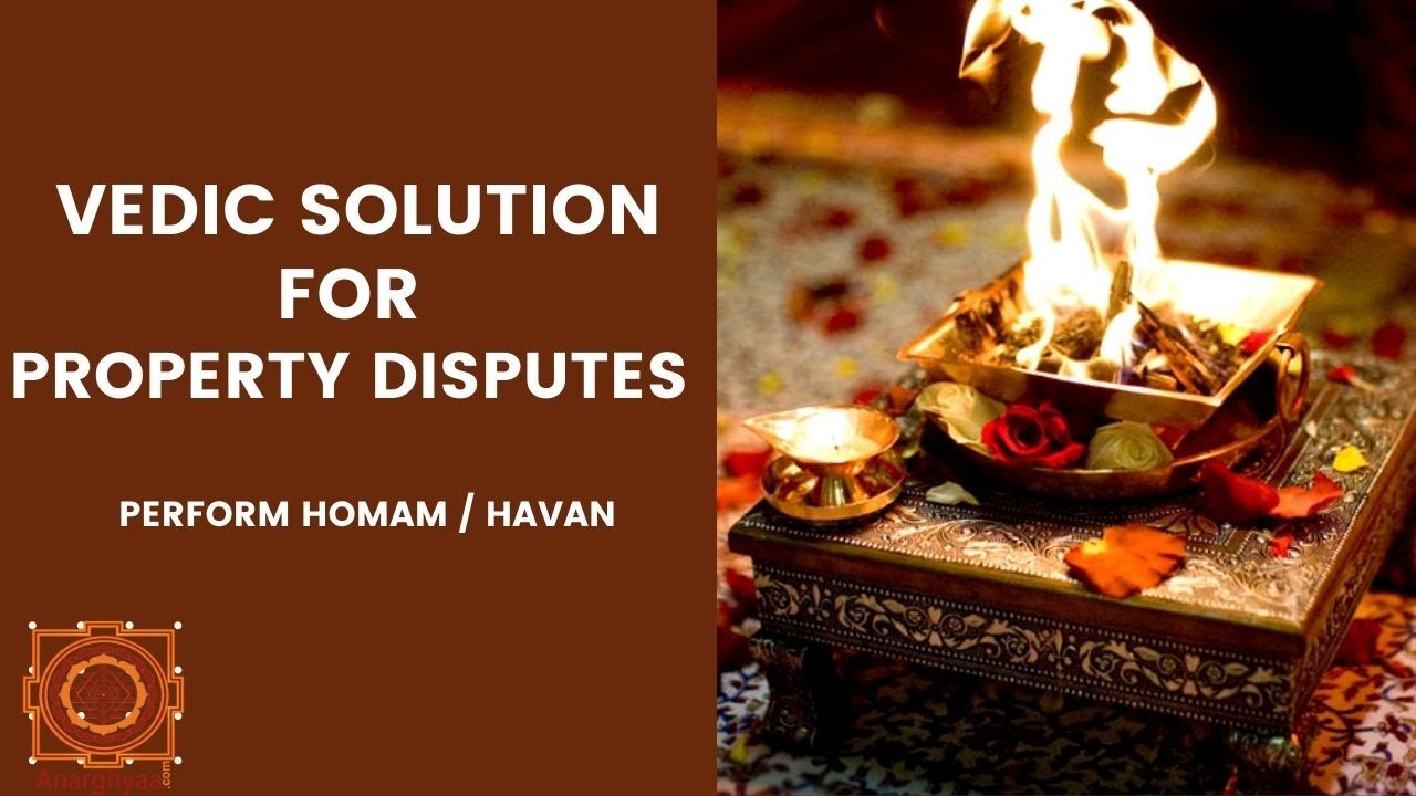 Vedic Solution For Property Disputes - Homam to overcome Property Disputes