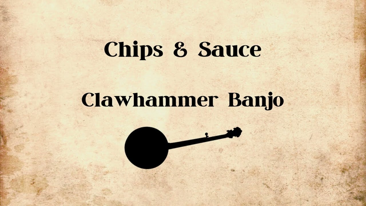 Chips And Sauce (Ira Bernstein) - Clawhammer Banjo