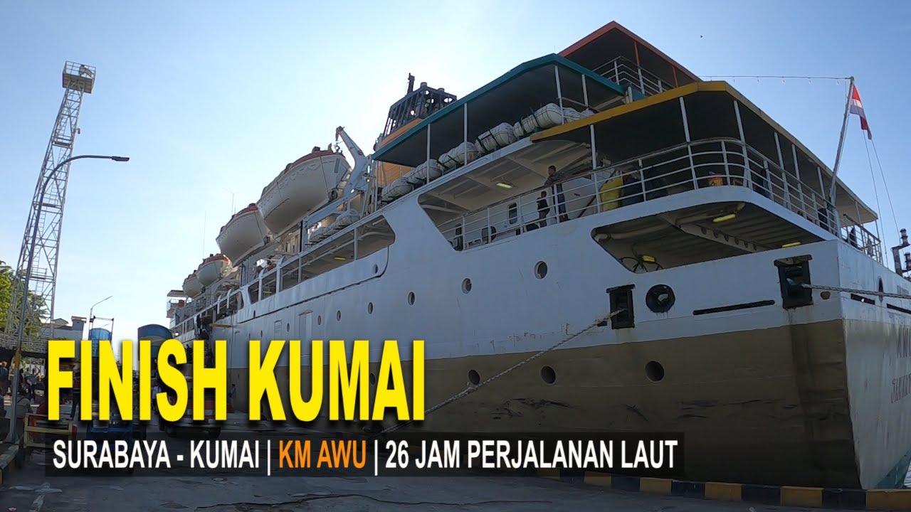 FINISH DIPELABUHAN PANGLIMA UTAR KUMAI | 26 JAM PERJALANAN LAUT | KM AWU SURABAYA - KUMAI