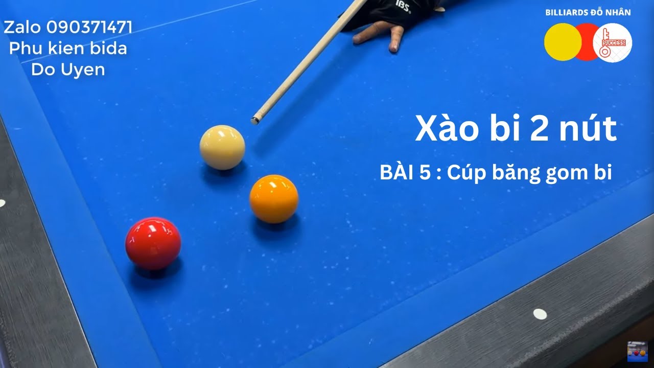 ĐỖ NH&Acirc;N - X&agrave;o bi 2 n&uacute;t. B&agrave;i 5 : C&uacute;p băng gom bi