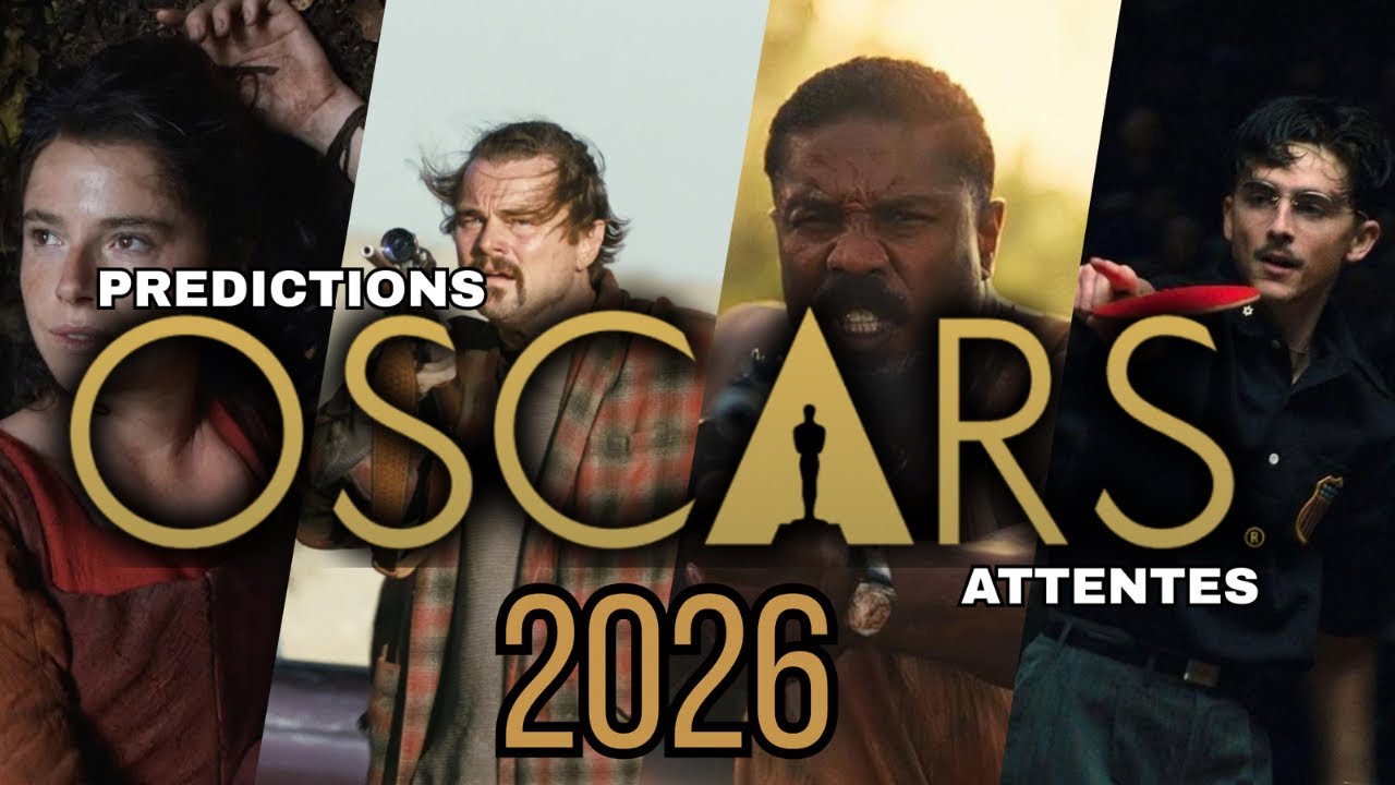 OSCARS 2026 : Attentes et Prédictions 