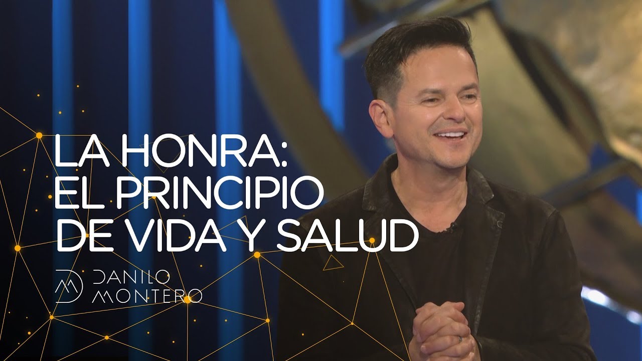 La honra: El principio de vida y salud - Danilo Montero | Prédicas Cristianas