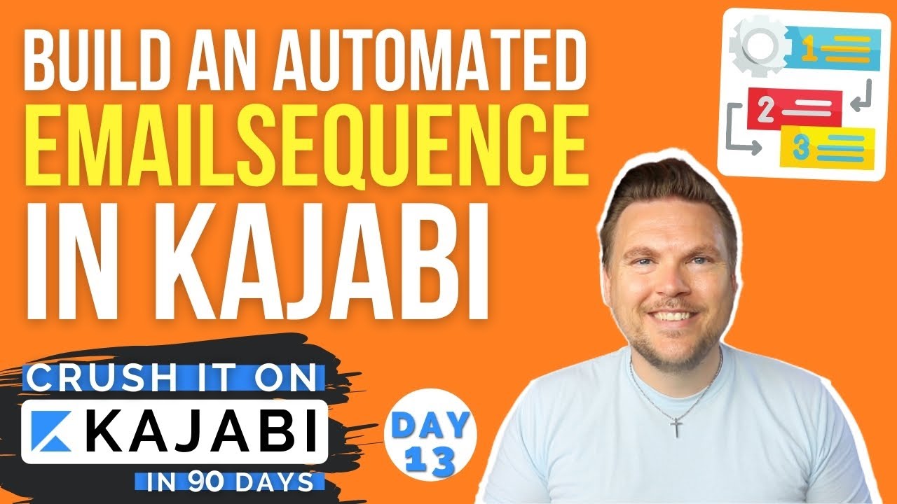 Kajabi: Build an Automated Email Sequence (Day 13 of 90) Crush it on Kajabi