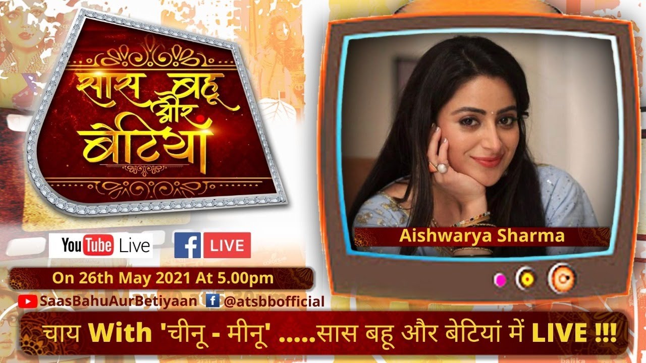 चाय with - Aishwarya Sharma - सितारों संग Live बातें - ‘सास बहू और बेटियां ‘ की देहाती मीनू मौसी संग