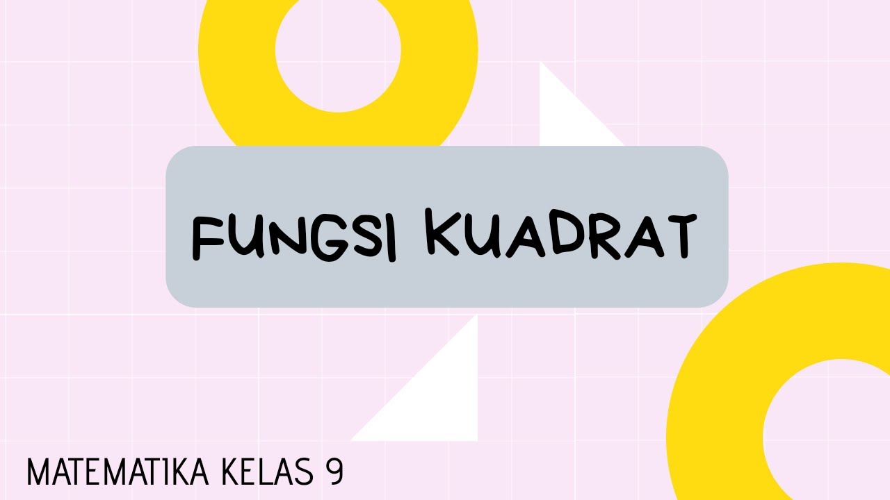 FUNGSI KUADRAT : MATEMATIKA KELAS 9 SMP