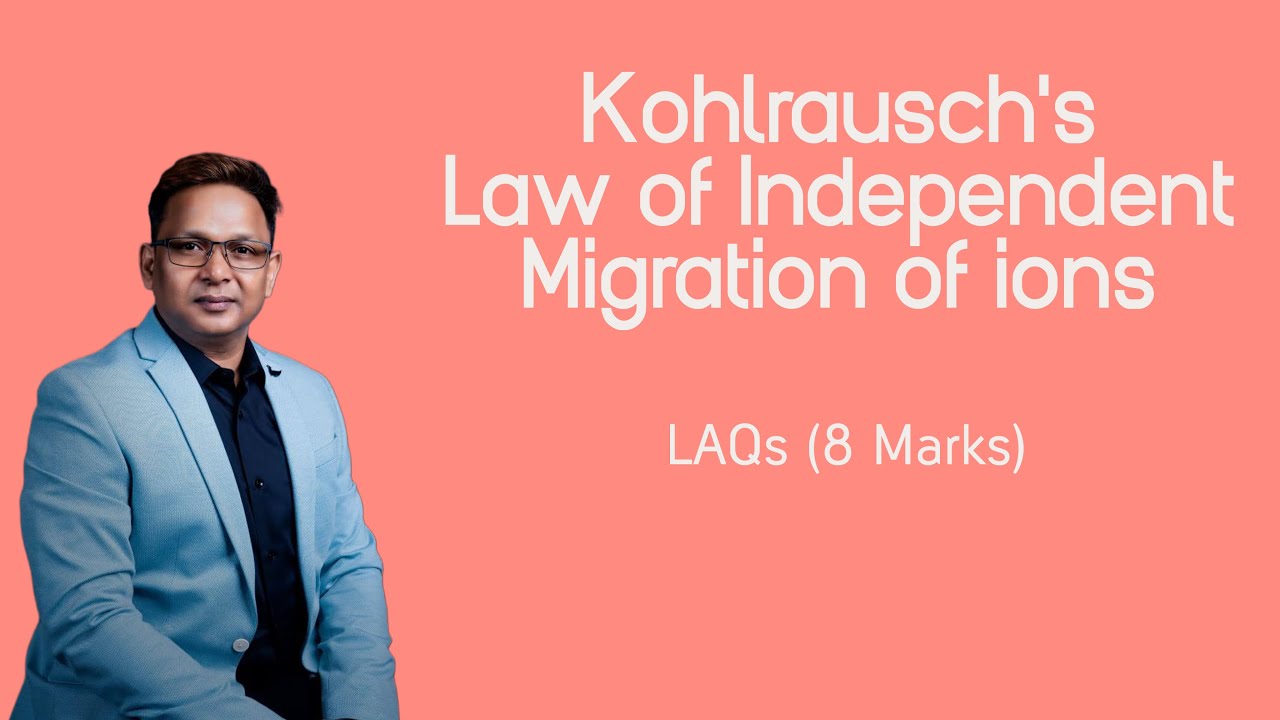 Kohlrausch's law of independent migration of ion | LAQs (8 Marks)