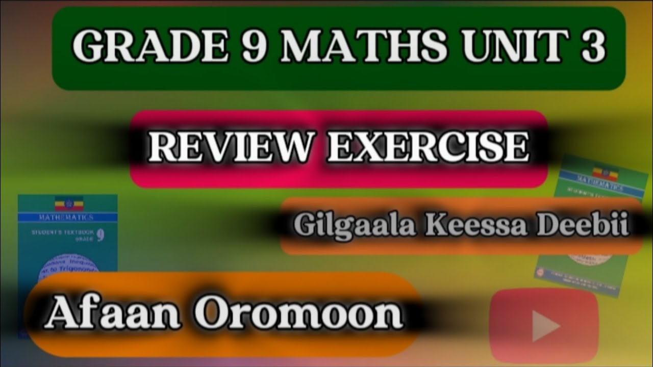 Grade 9 Maths Unit 3|Review Exercise|Gilgaala Keessa Deebii|Afaan Oromoon