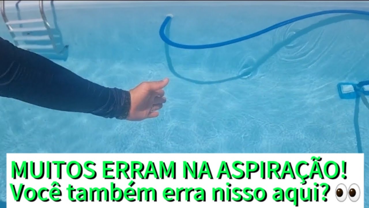 Muitos erram na aspiração da piscina. —Veja isso antes de aspirar!