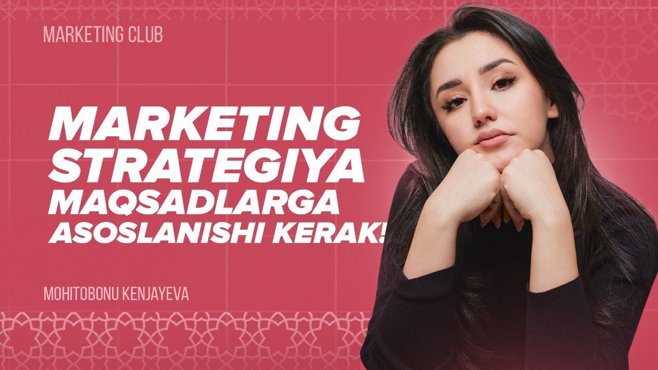 💯 Marketing strategiya maqsadlarga asoslanishi kerak!  | Mohitobonu Kenjayeva