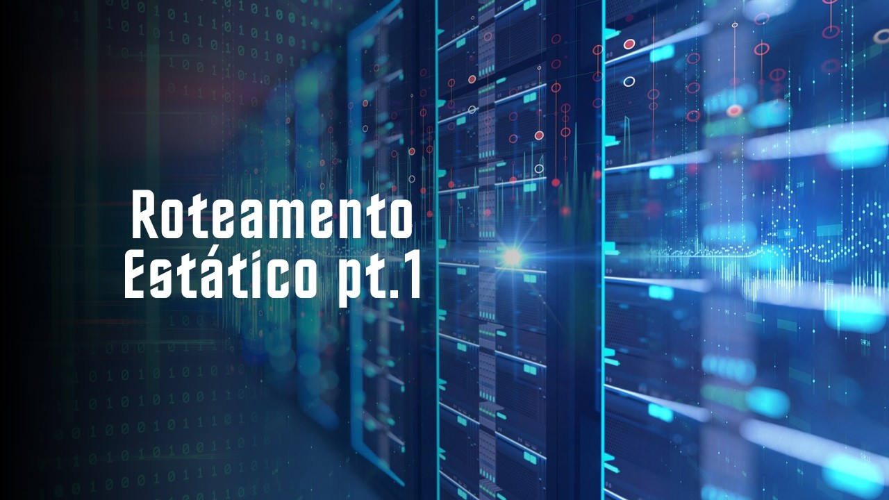Roteamento Estático | Parte 1