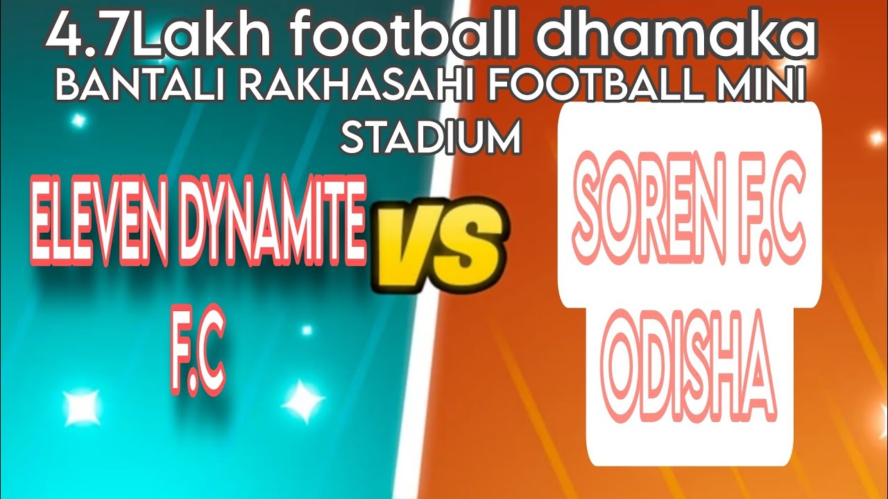 1st day 1st game ELEVEN DYNAMITE 🆚 SOREN F.C ODISHA//BANTALI RAKHASAHI FOOTBALL MINI STADIUM
