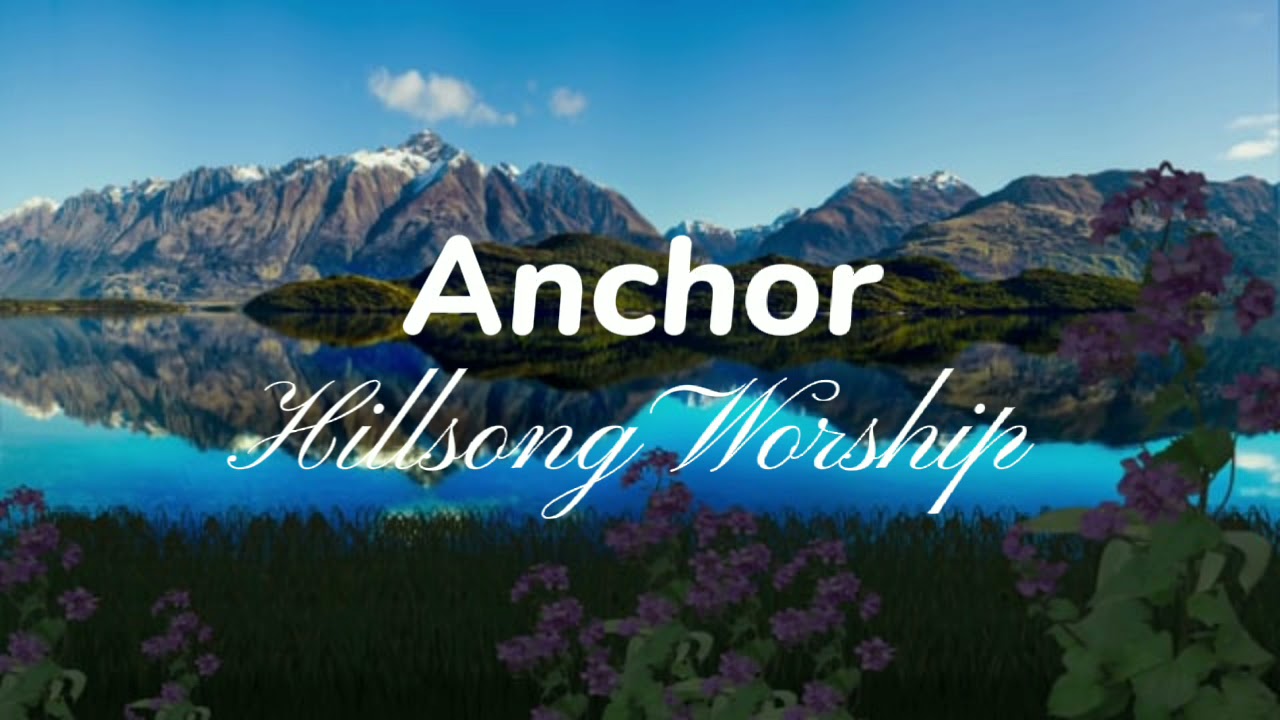 Hillsong Worship | Anchor - Lyrics