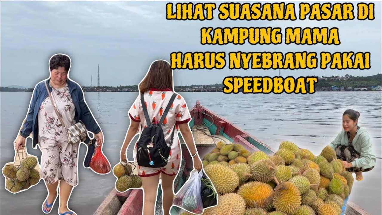 AJAK MAMA NYEBRANG SUNGAI KE PASAR LIHAT APA YANG KAMI BELI