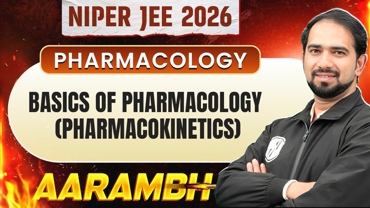 NIPER JEE 2026 Pharmacology 🔥 Basics of Pharmacokinetics | Aarambh Series