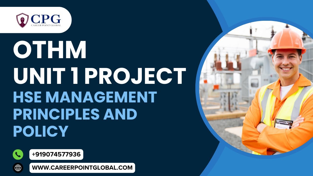 OTHM Unit 1 Project: Health and Safety Management Principles and Policy.