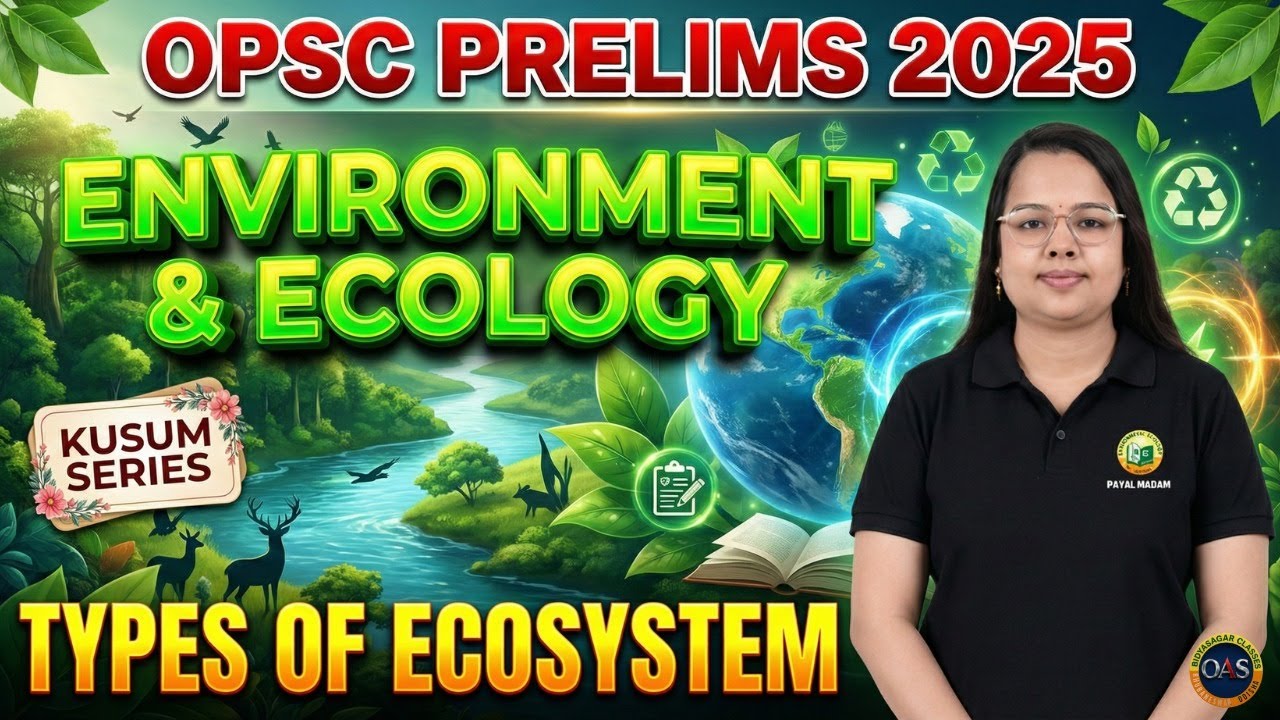 OPSC PRELIMS 2025 || KUSUM SERIES || ENVIRONMENT & ECOLOGY || TYPES OF ECOSYSTEM  ||