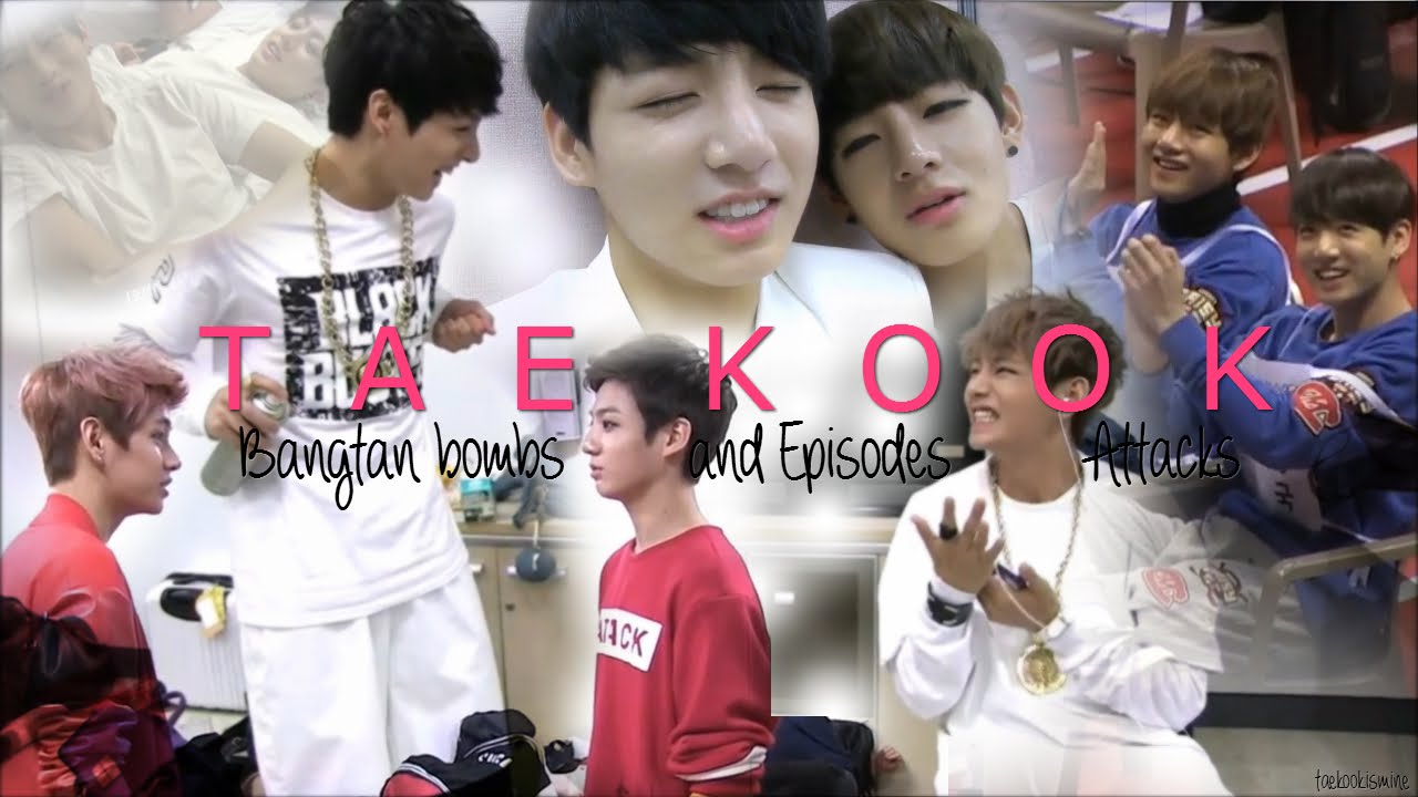 taekook; bombs and episodes attacks