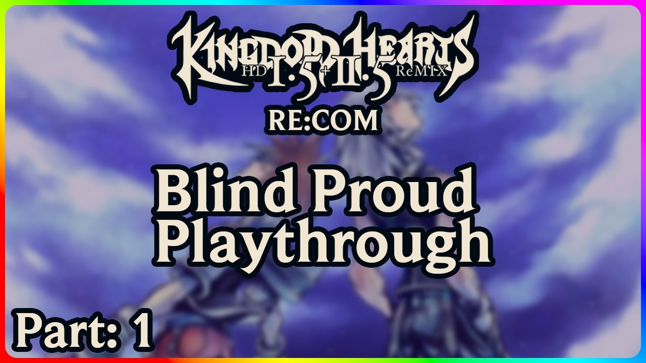 Kingdom Hearts Re:Chain of Memories | Blind Proud Playthrough | Part 1