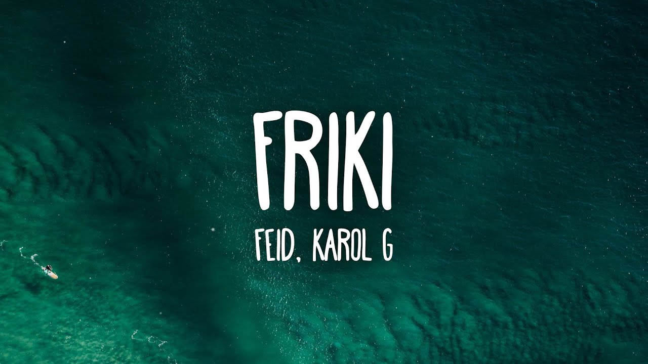 Feid, Karol G - FRIKI (Letra/Lyrics)