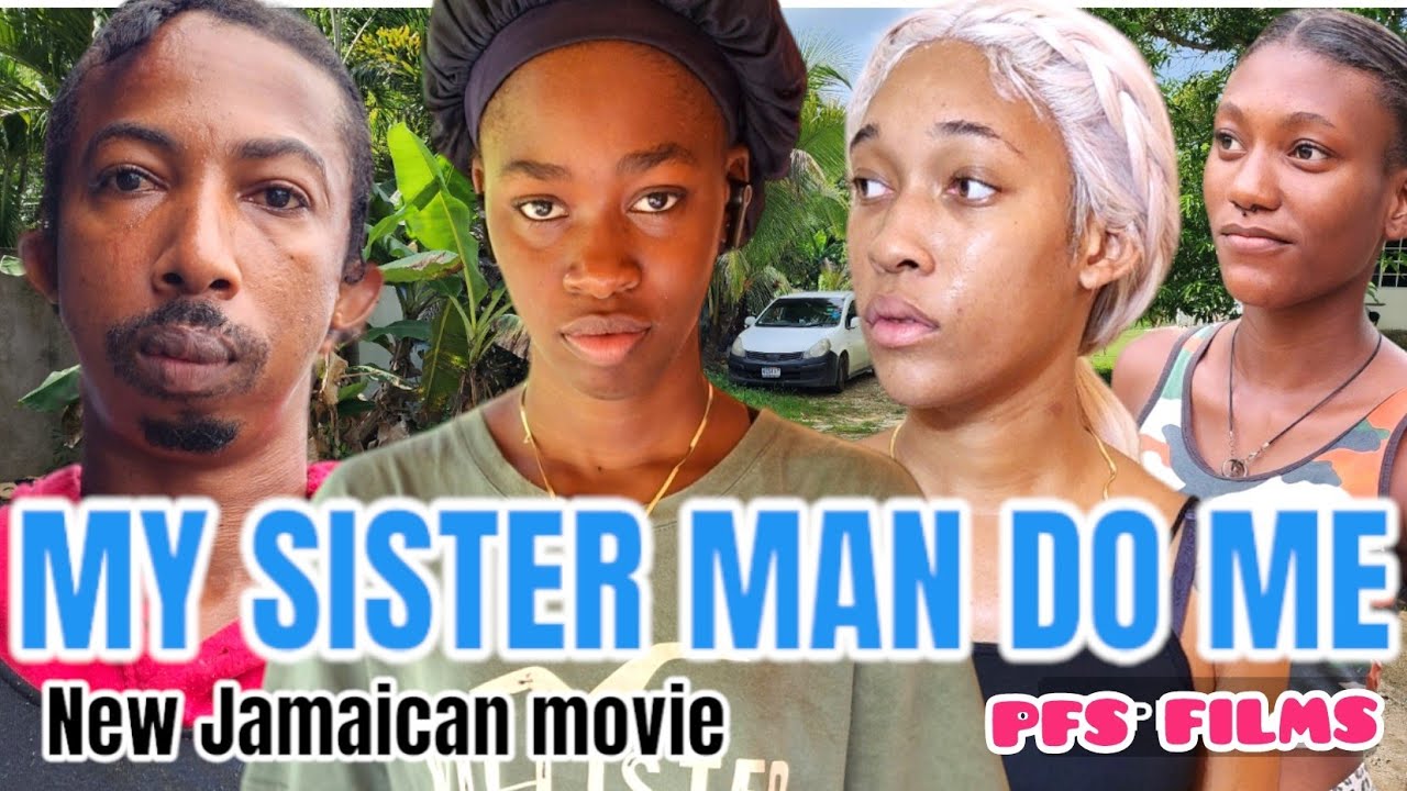 MY SISTER MAN DO ME //NEW JAMAICAN MOVIE2023//