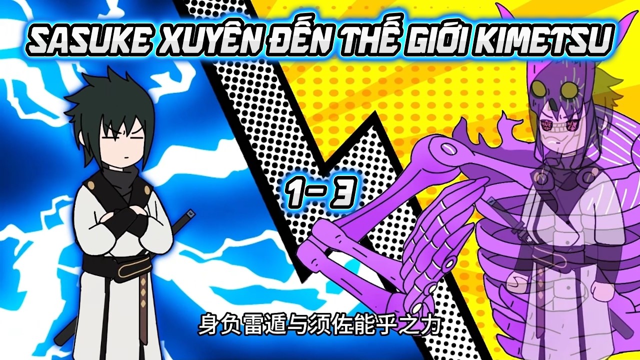 [Tập 1 - 3] - Sasuke Xuyên Đến Thế Giới Kimetsu | Lugia Media