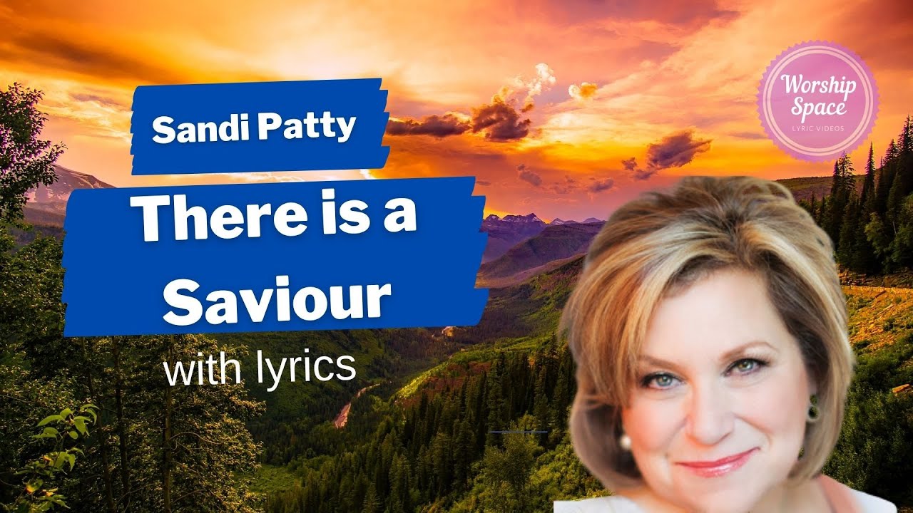 ♫ There is a Saviour ♫ by Sandi Patty (with lyrics)