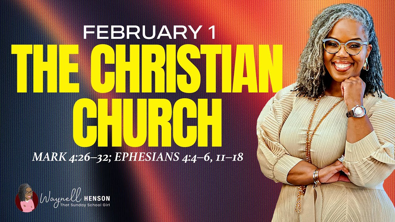 The Christian Church | Mark 4:26–32; Ephesians 4:4–6, 11–18 | ISSL Sunday School | February 1, 2026