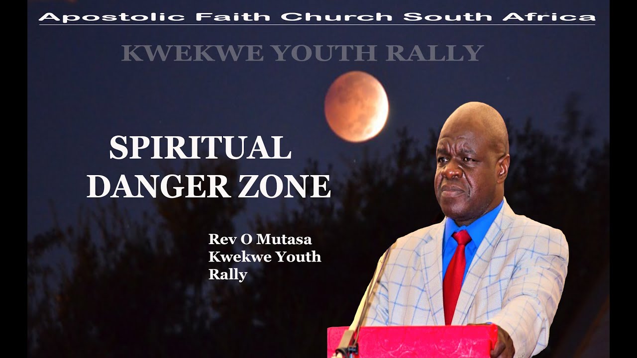 Rev Mutasa, Spiritual danger zone. Apostolic Faith Church SCA