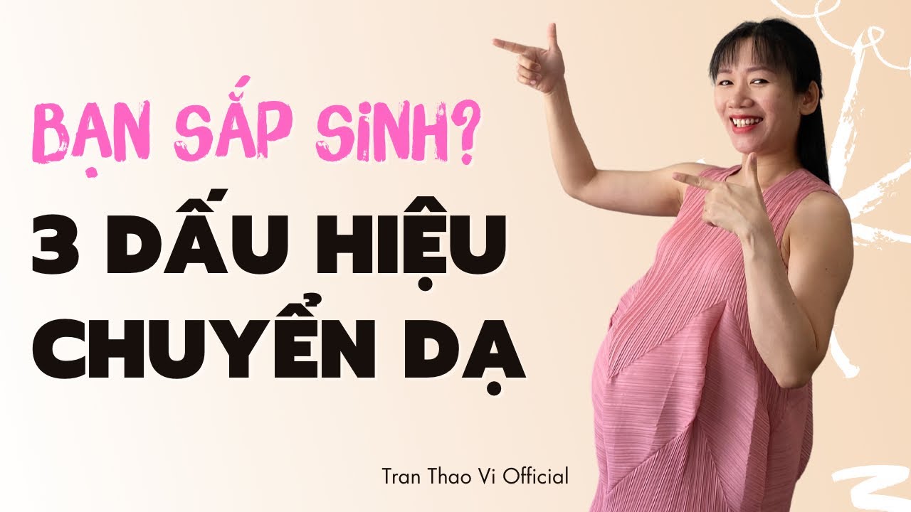 3 Dấu hiệu chuyển dạ và những điều mẹ bầu cần biết khi đi sinh | Tran Thao Vi