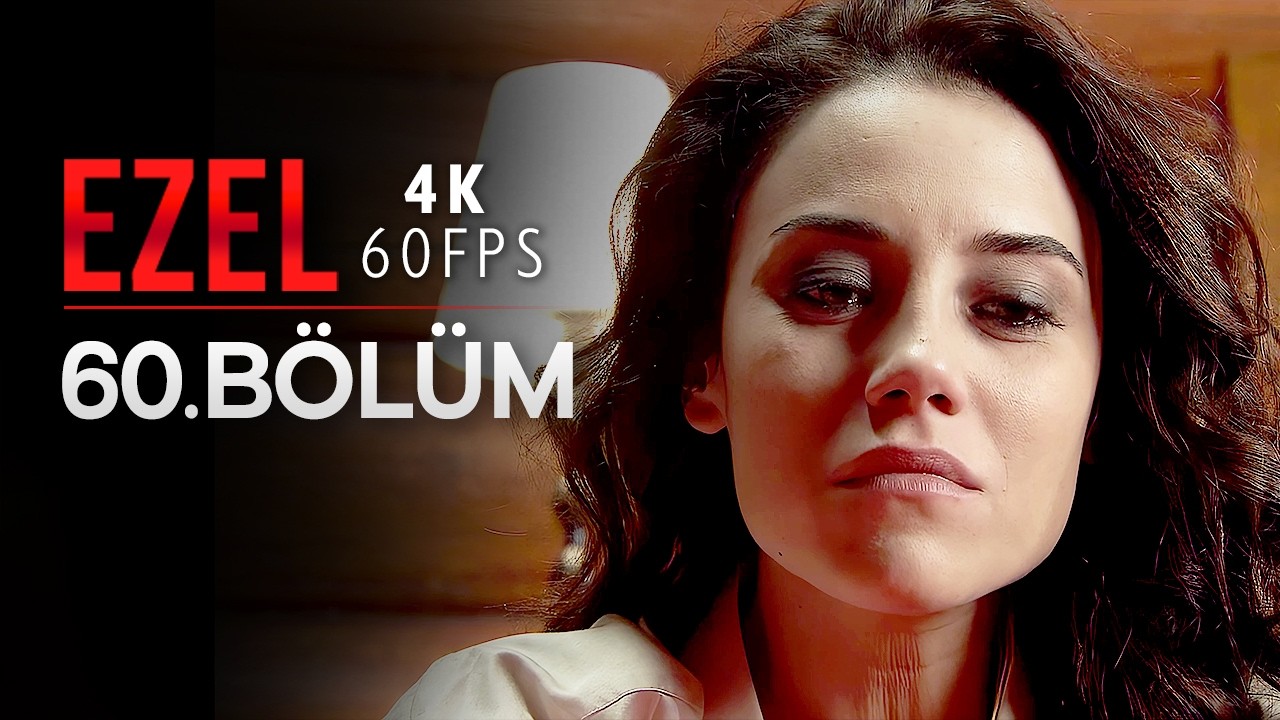 Ezel 60. B&ouml;l&uuml;m | 4K 60 FPS