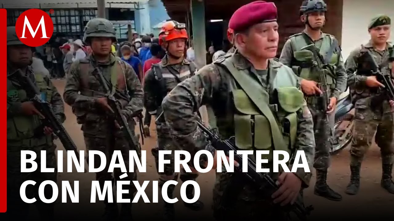 Guatemala refuerza fronteras para evitar ingreso de criminales desde México