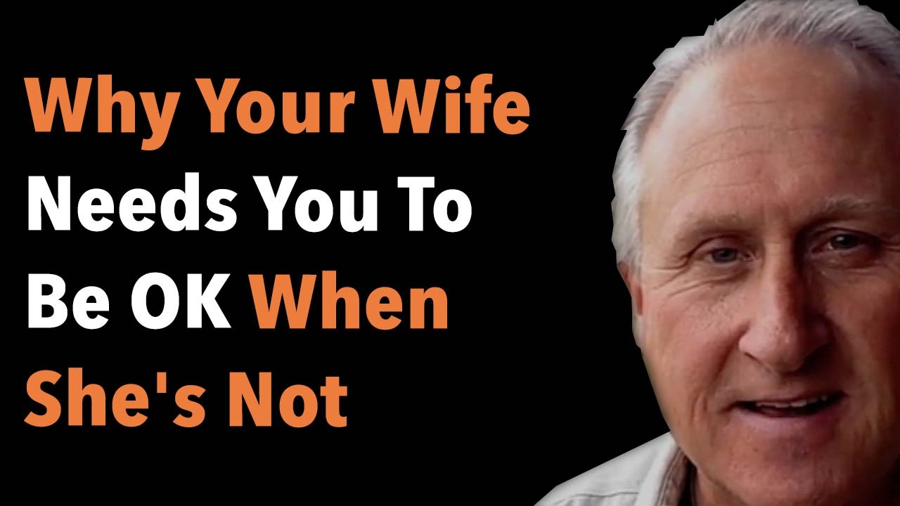 Why Your Wife Needs You To Be OK When She's Not
