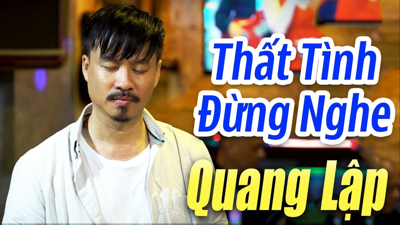 Nghe m&agrave; 'nhức nhối' con tim - Nhạc V&agrave;ng Cực Buồn V&agrave; T&acirc;m Trạng - QUANG LẬP
