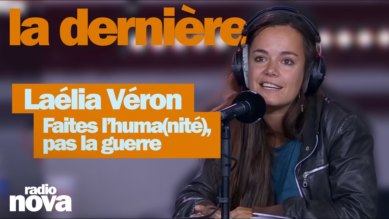 Faites l’huma(nité), pas la guerre - La chronique de Laélia Véron dans 
