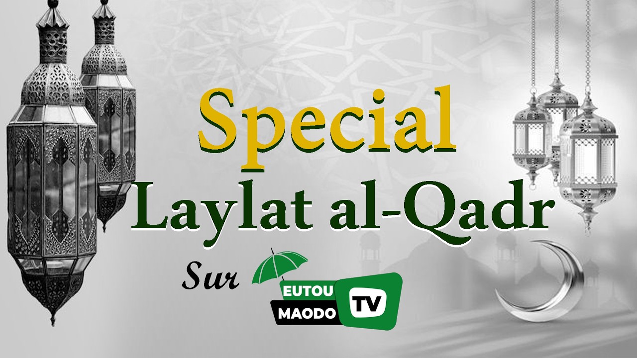 🕌Special LAYLAT AL-QADR: avec El Hadji Abdou Faty NIANG