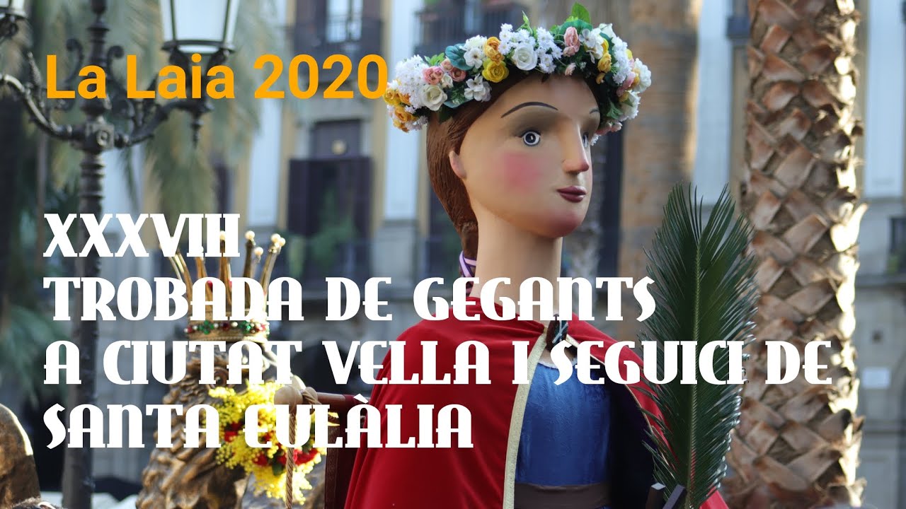 LA LAIA 2020. 38ª Troba. Gegants a Ciutat Vella i Seguici... -HD
