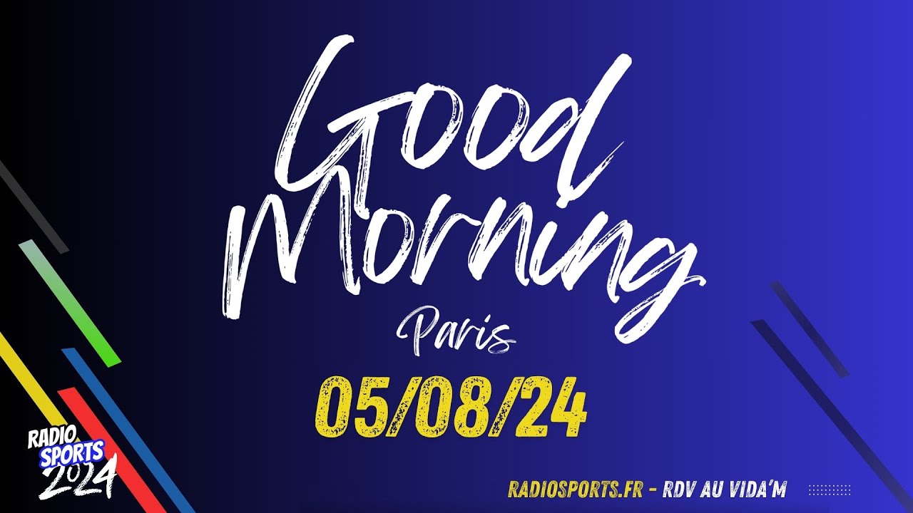 Good Morning Paris - JO2024 - Lundi 5 Août