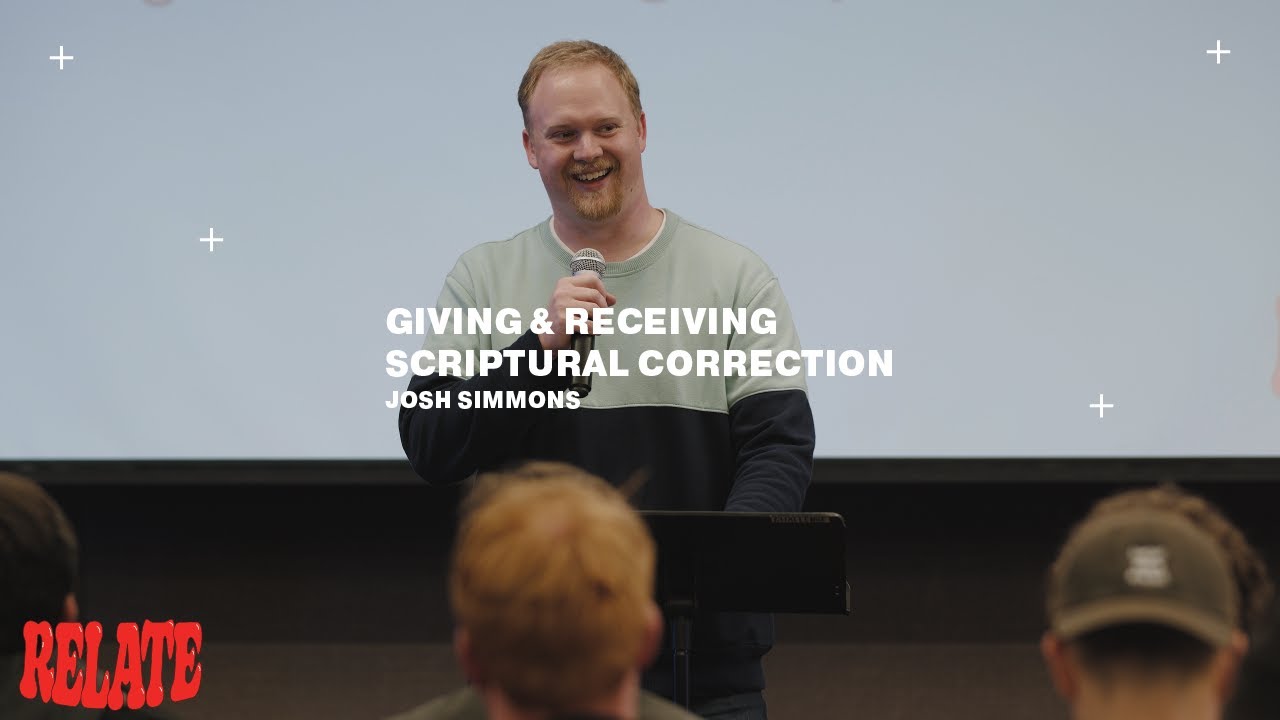 Giving & Receiving Scriptural Correction // Josh Simmons