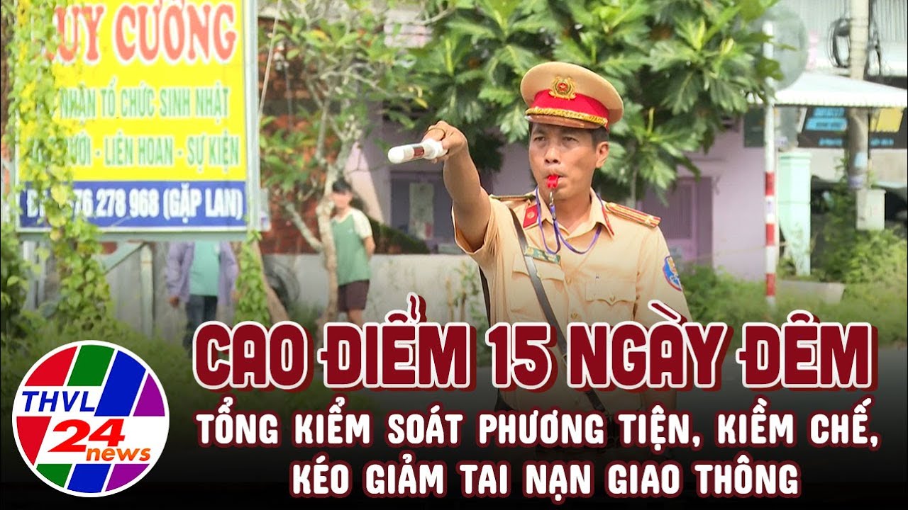 Vĩnh Long mở cao điểm 15 ngày đêm tổng kiểm soát phương tiện, kiềm chế, kéo giảm tai nạn giao thông